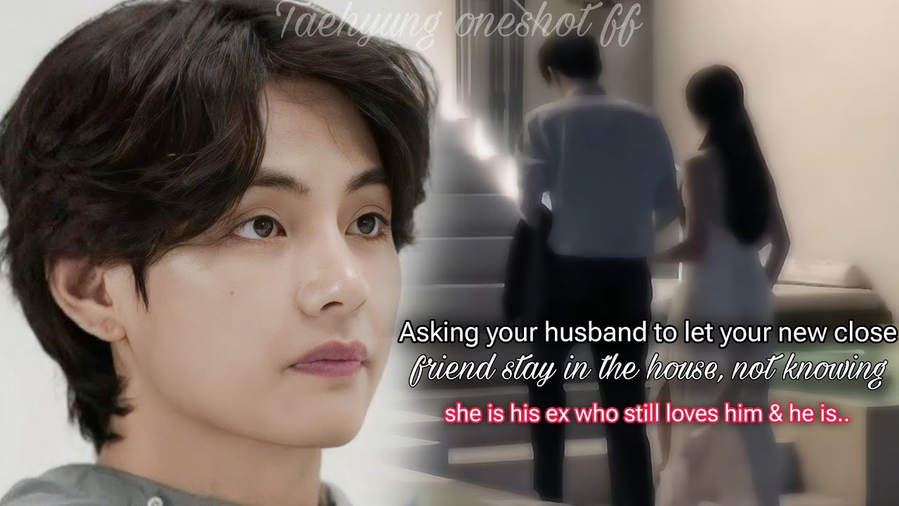 Bringing Your New Close Friend Home, not knowing she is ur husband ex Voneshot ff