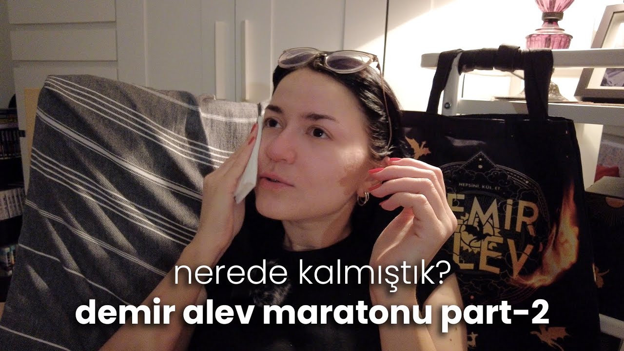 nerede kalmıştık? demir alev maratonu part-2 SPOILER İ&Ccedil;ERİR!