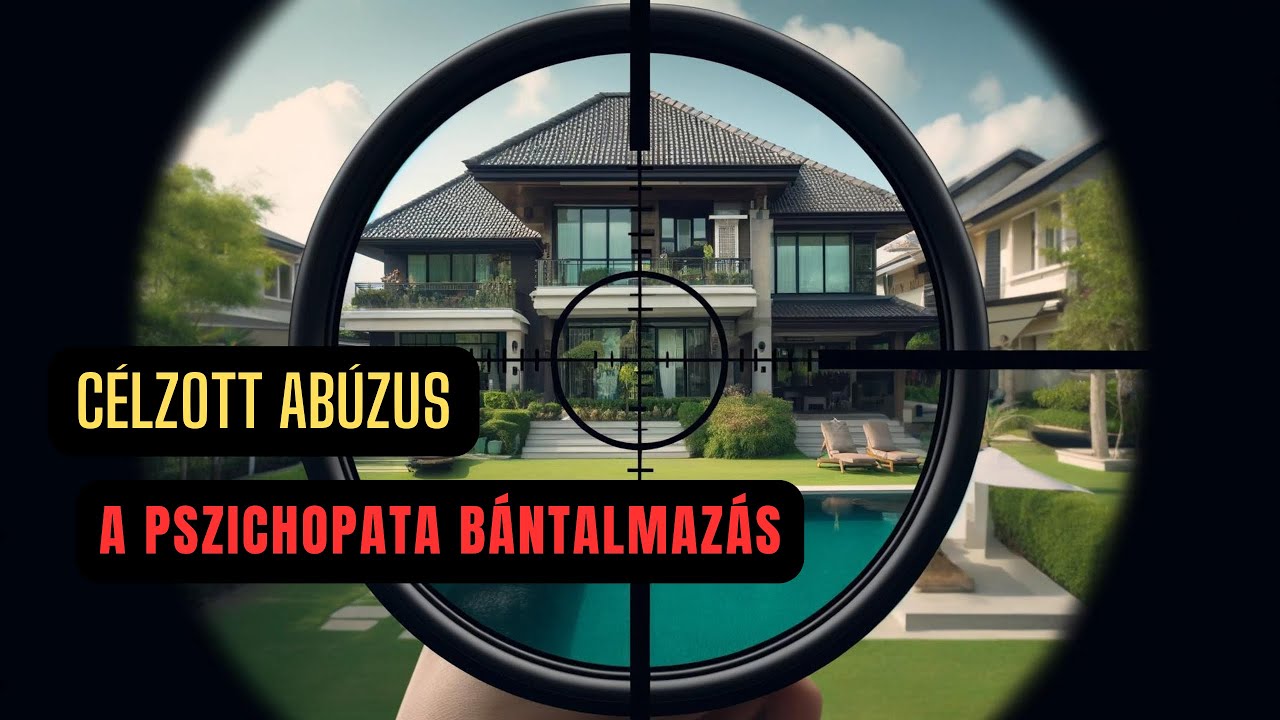 Célzott bántalmazás: A pszichopata abúzus