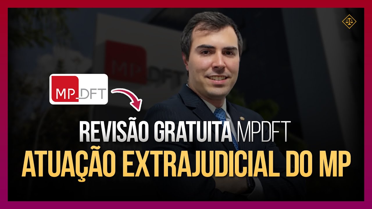 Aulão de Revisão MPDFT - Atuação Extrajudicial do MP com Daniel Carvalho