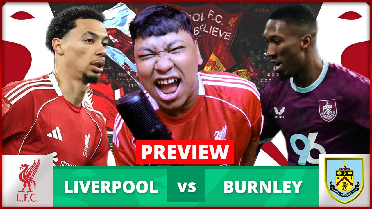 Preview Liverpool v Burnley | Liga Inggris Musim 2025/26 Pekan 22