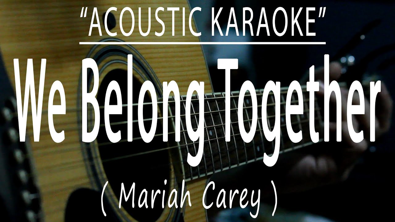We Belong Together - Mariah Carey (Acoustic karaoke)