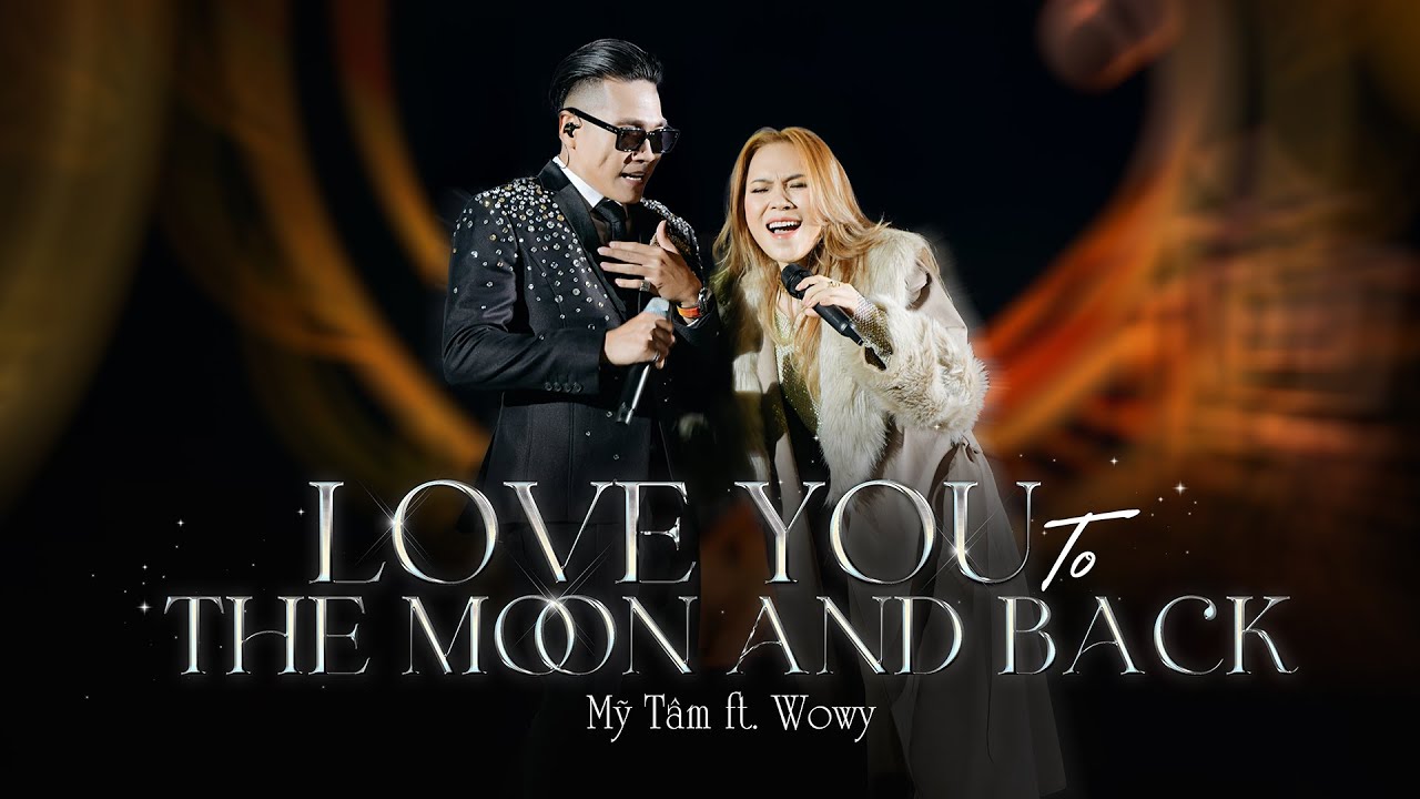 MỸ T&Acirc;M - LOVE YOU TO THE MOON AND BACK (ft. WOWY) (Live) | LIVESHOW TRI &Acirc;M