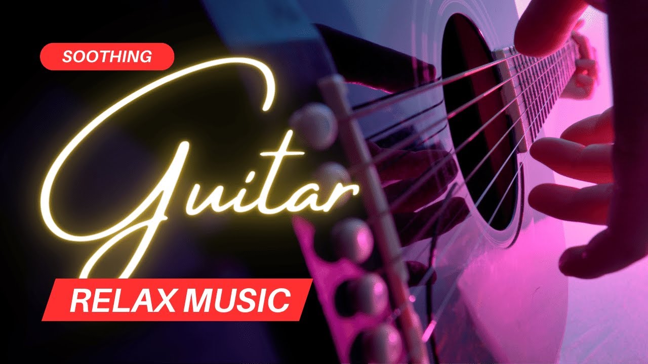 Soothing Guitar Relax Music | Tranquil Vibes for Stress Relief #GuitarMagic #RelaxMusic