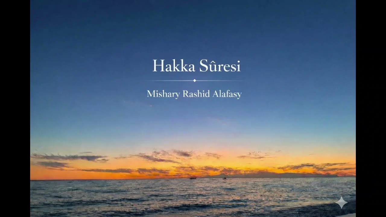 Hakka Suresi | Kıyametin Sarsıcı Gerçekliği ve Hesap Günü | Mishary Rashid Alafasy Tilaveti