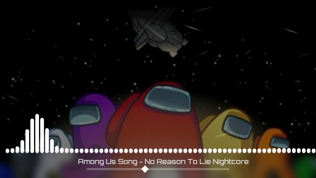 Among Us Song - No Reason To Lie Nightcore
