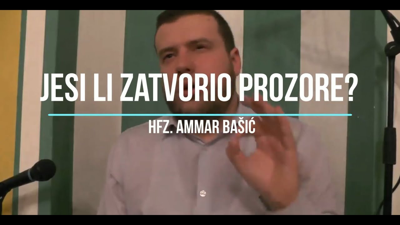 Jesi li zatvorio prozore? - mr. hfz. Ammar Bašić