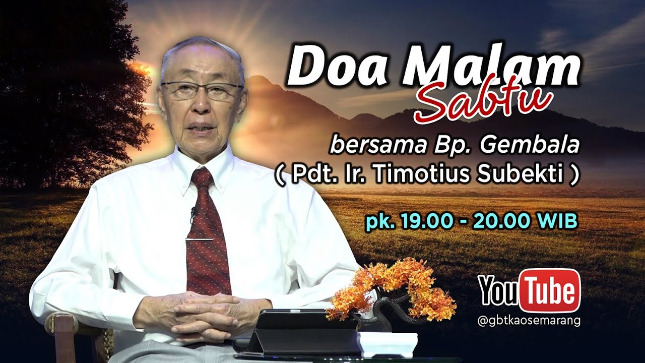 Pdt. Ir. Timotius Subekti - DOA MALAM SABTU - GBTKAO - 31.07.2021