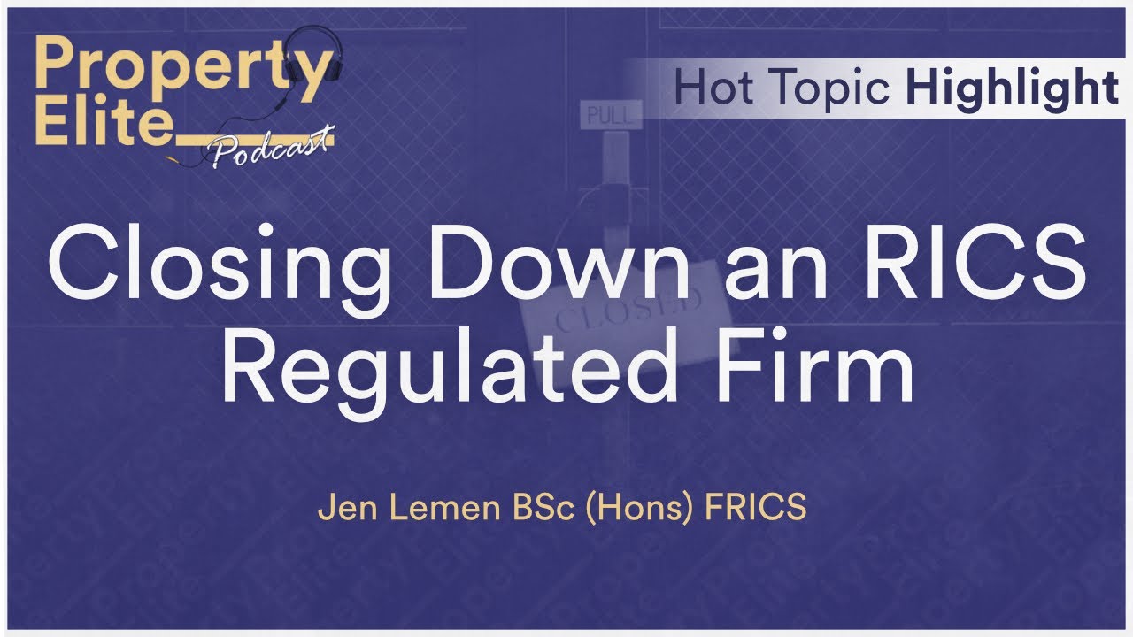 Closing Down an RICS Regulated Firm - Hot Topic Highlight