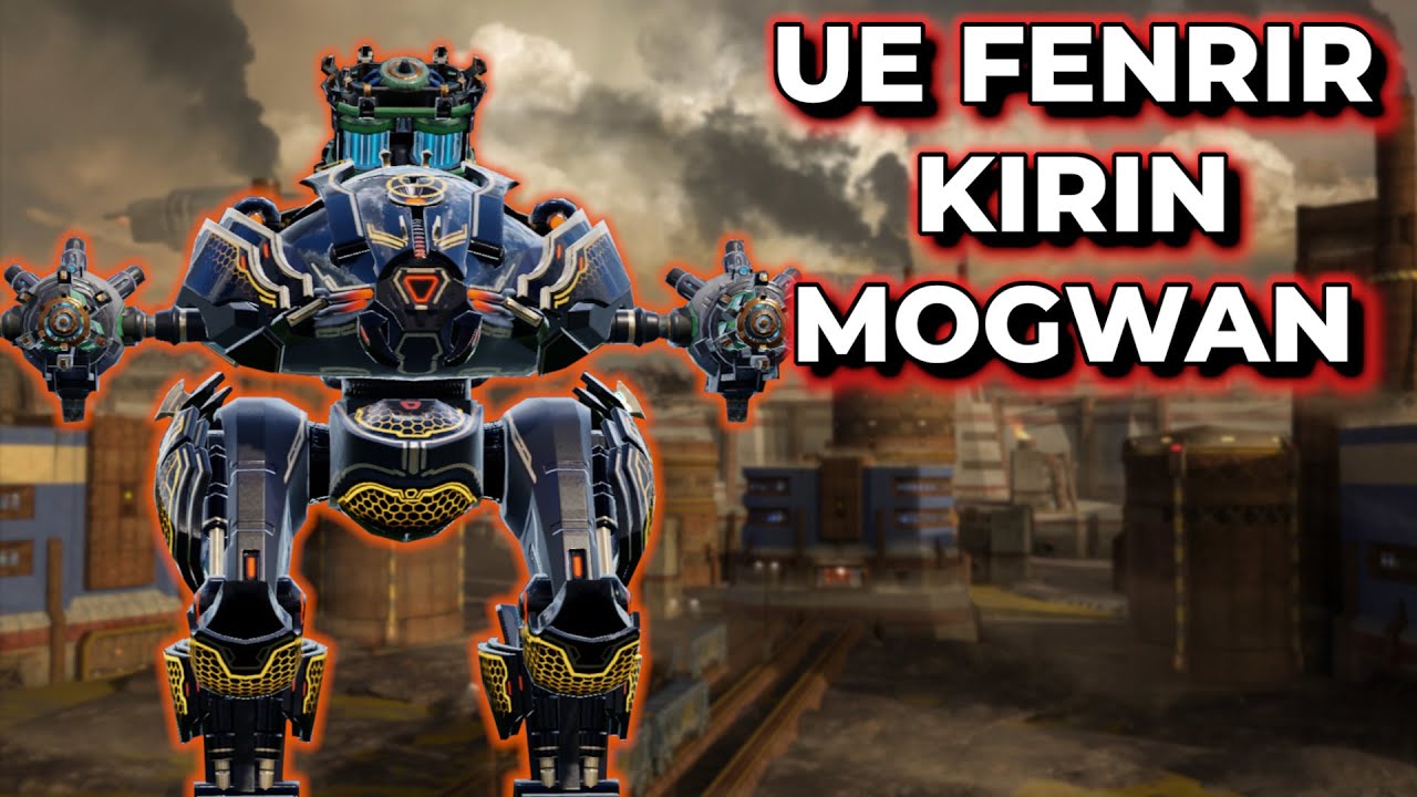 WR - UE Fenrir Kirin Mogwan Forcing Enemies To Retreat | War Robots