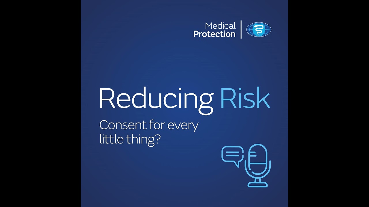 Reducing Risk – Episode 2 – Consent for every little thing?