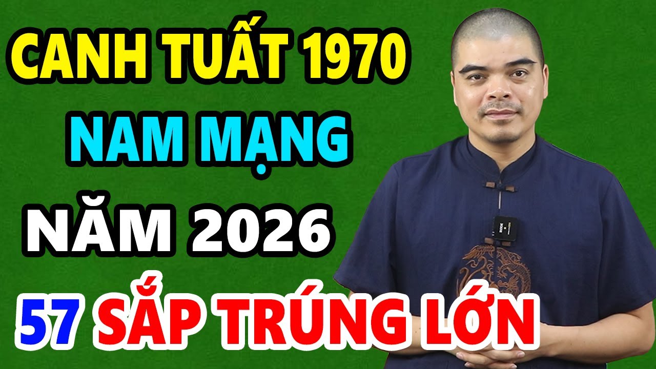 Tử Vi Tuổi Canh Tuất 1970 Nam Mạng Năm 2026, CƠ HỘI VÀNG ĐỔ VỀ, Đổi Đời Trong Tích Tắc