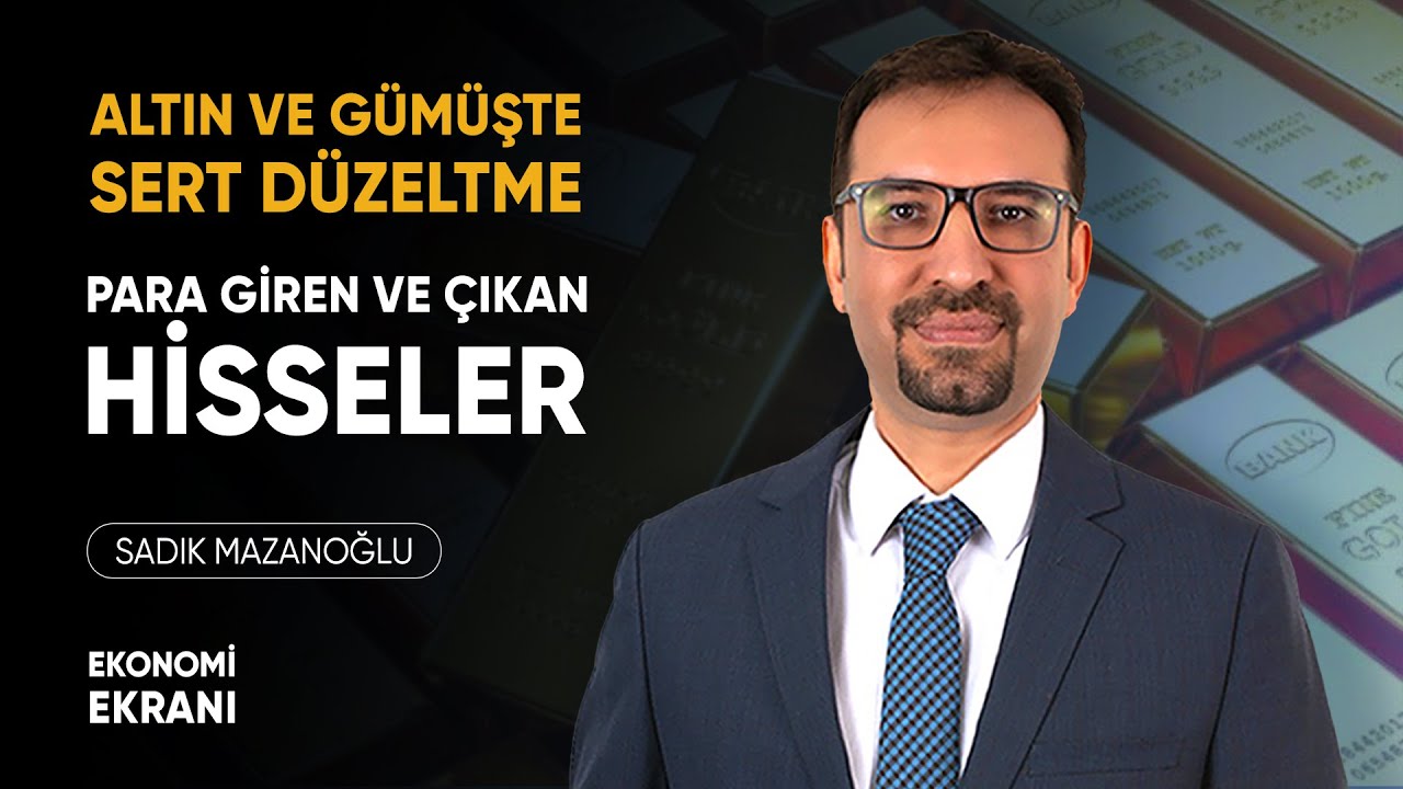 Altında ve Gümüşte Sert Düzeltme | Para Giren ve Çıkan Hisseler | Sadık Mazanoğlu | Ekonomi Ekranı