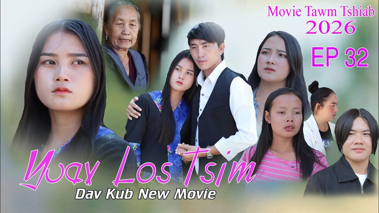 Yuav Los tsim Keng vang Nkauj see Xyooj cho vaj Movie tawm Tshiab 2026 Ep 32