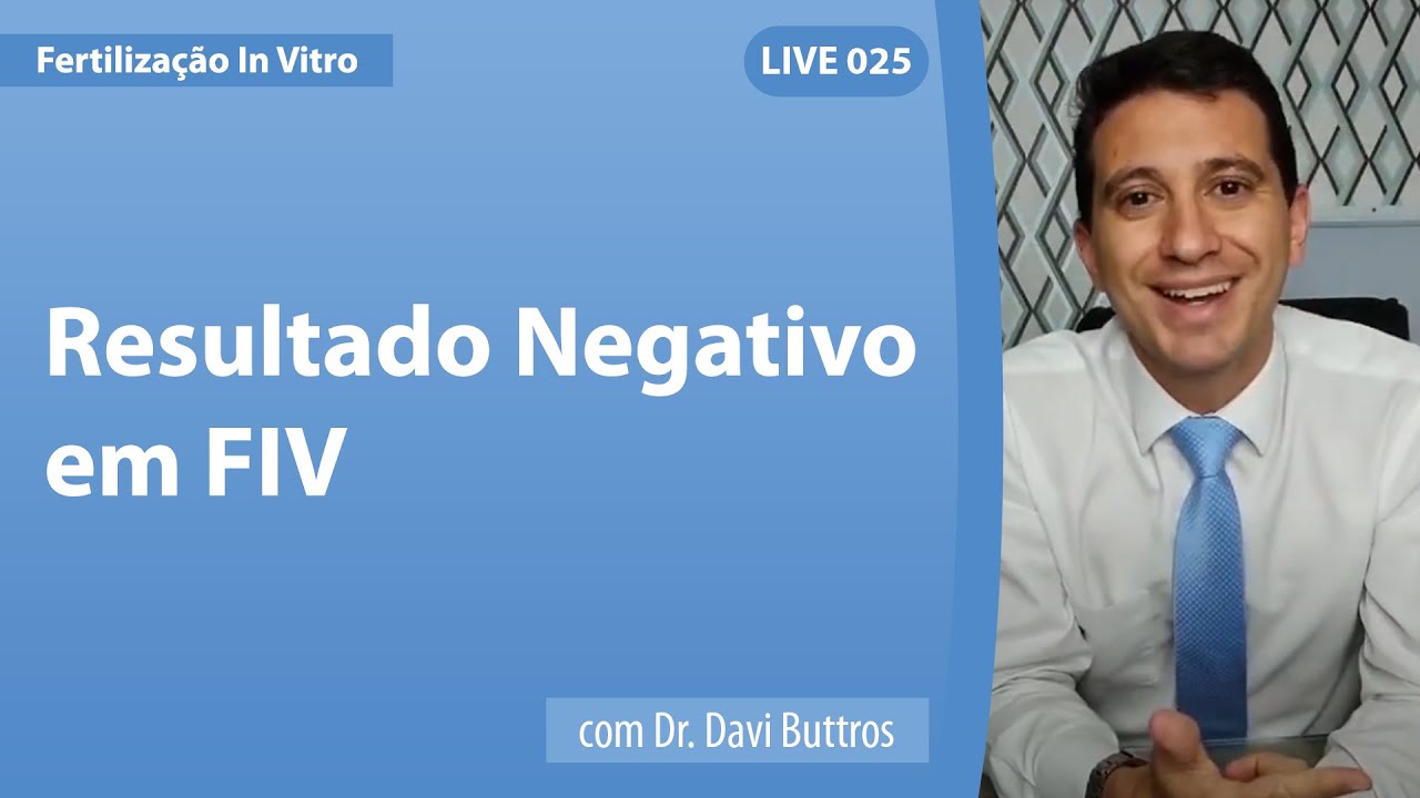RESULTADO NEGATIVO EM FIV - COMO REALIZAR MELHOR O PLANEJAMENTO - Live 25 | Dr. Davi Buttros