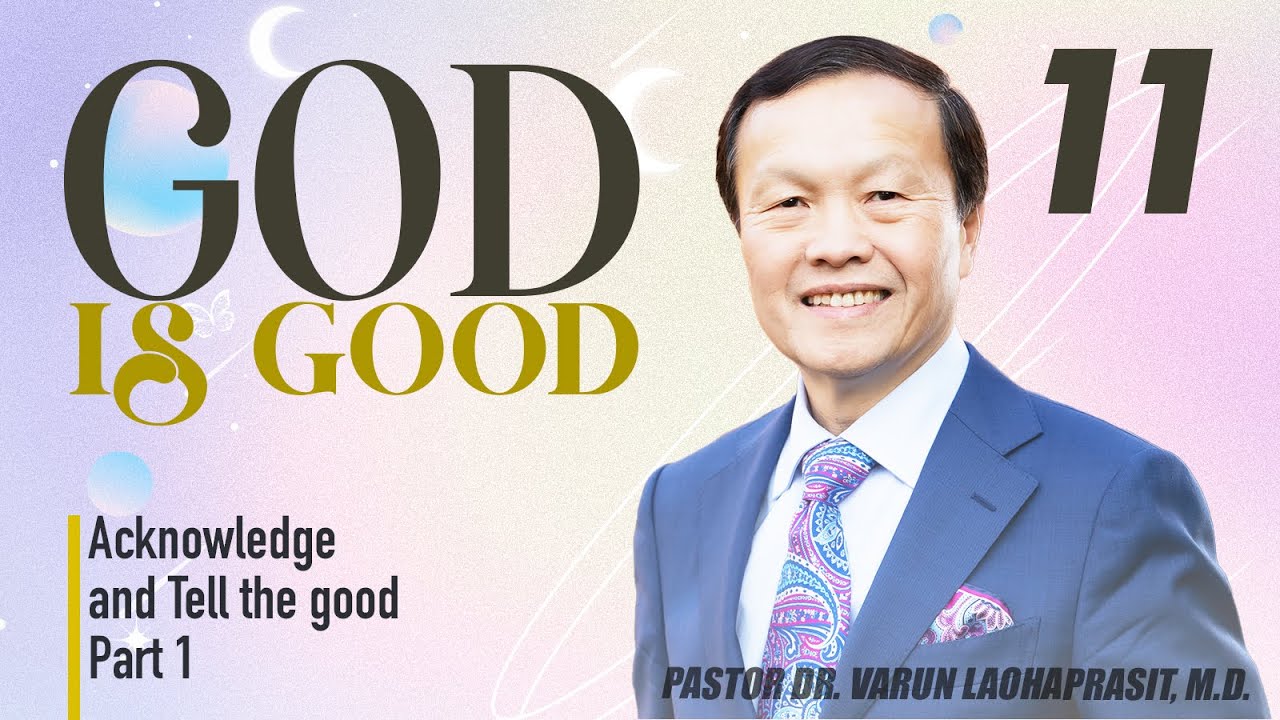 11/18 Acknowledge and tell the good, Part 1 - God Is Good