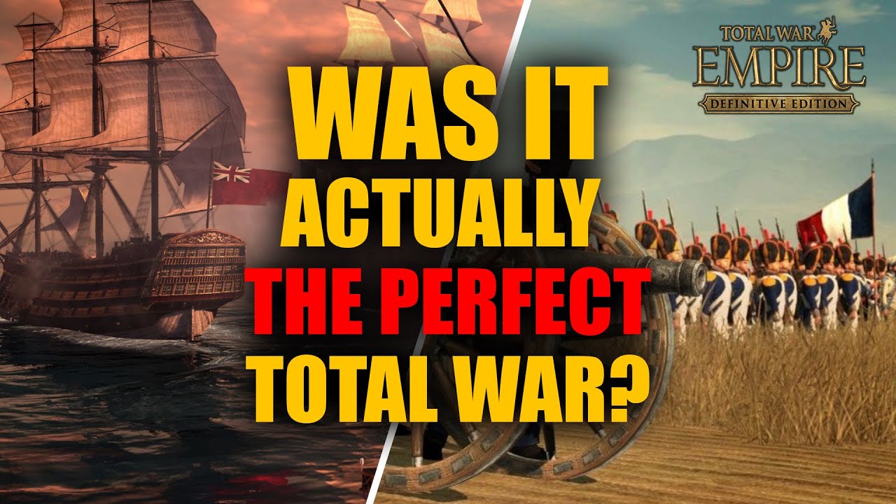 When They ALMOST Made The PERFECT Total War - Empire: Total War 2022 Review