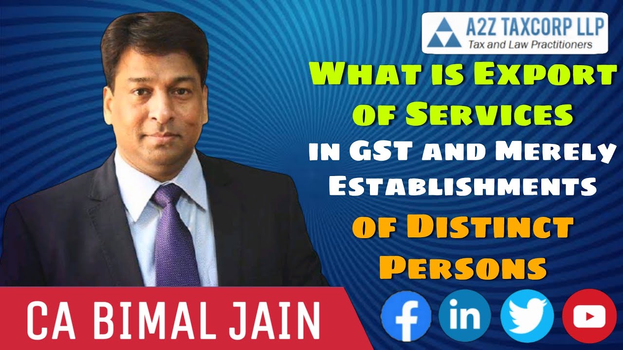 What is Export of Services in GST and Merely Establishments of Distinct Persons || CA Bimal Jain