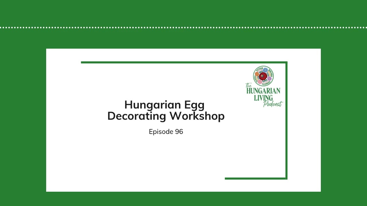 Hungarian Egg Decorating Workshop | Episode 96