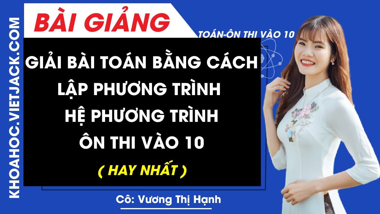 Giải bài toán bằng cách lập phương trình, hệ phương trình ôn thi vào 10 môn Toán (HAY NHẤT)