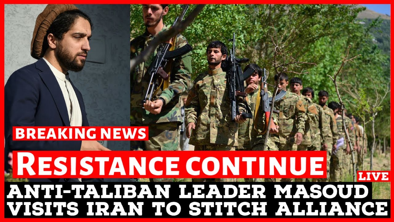 RESISTANCE CONTINUE! Anti-Taliban Leader Ahmad Masoud Visits Iran to Stitch Alliance