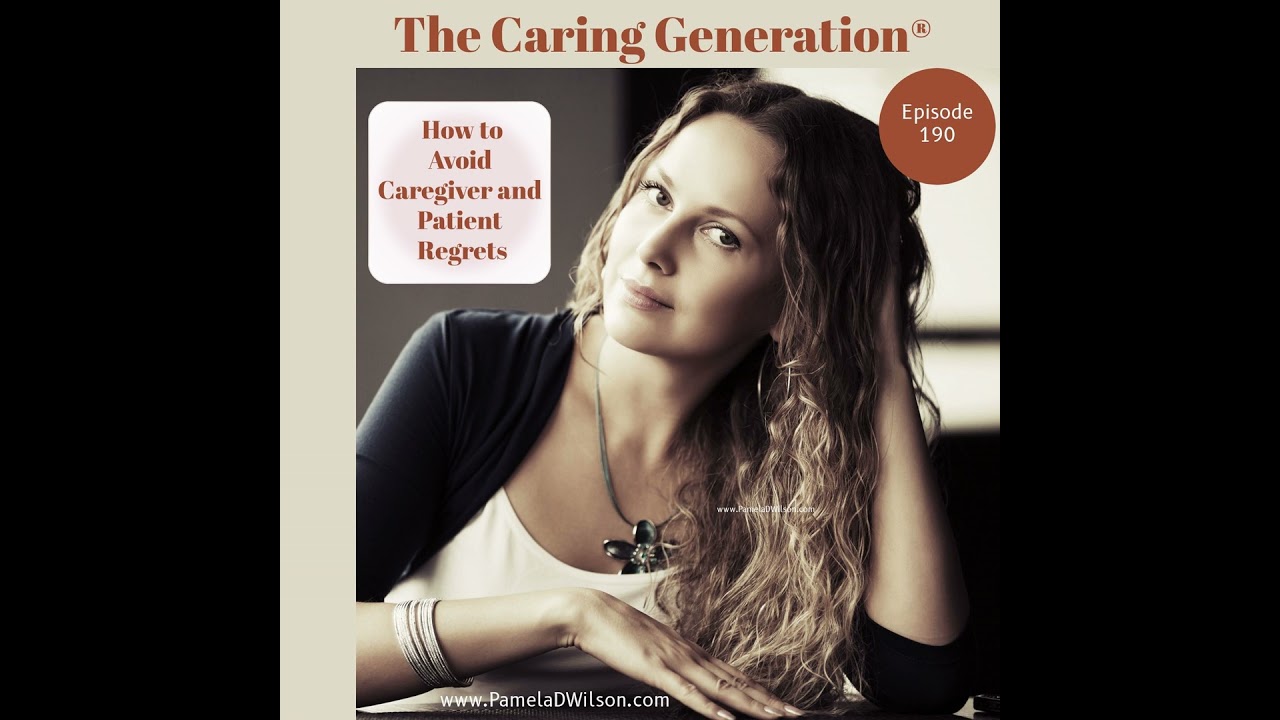 How to Avoid Regret About Caregiver or Patient Decisions