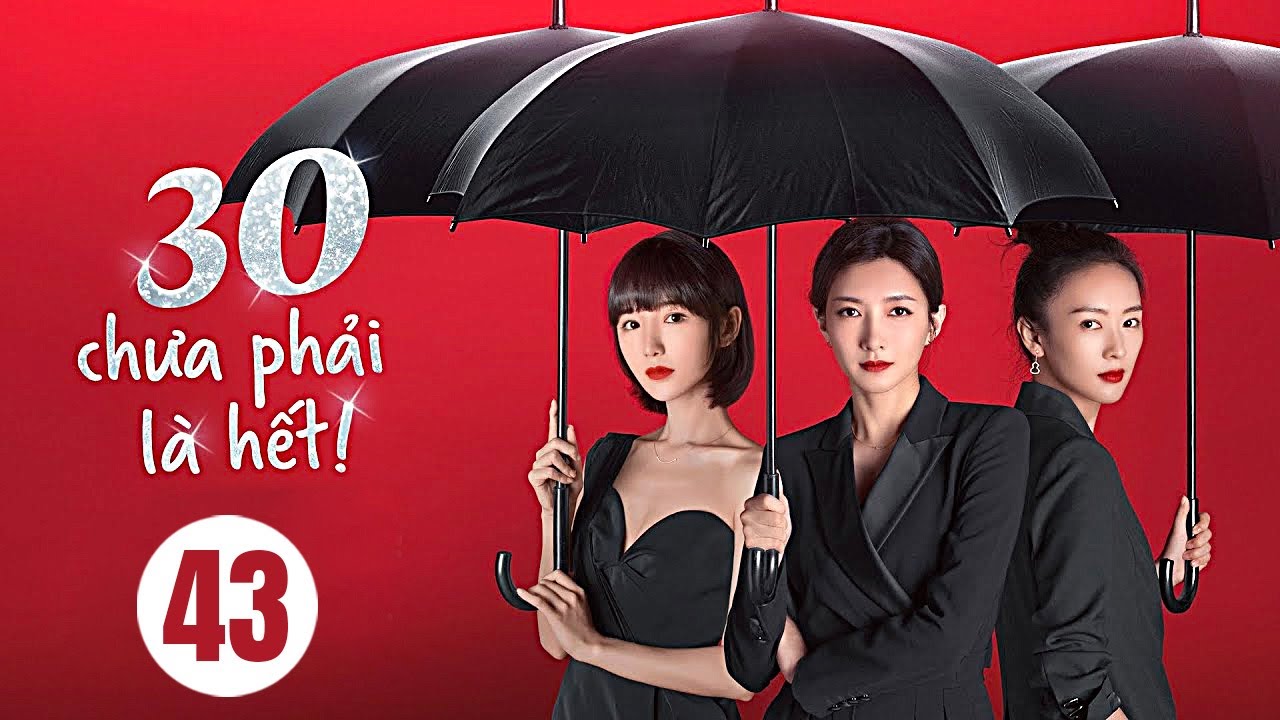 30 CHƯA PHẢI LÀ HẾT - Tập 43 Cuối | Giang Sơ Ảnh | Phim Bộ Ngôn Tình Trung Quốc Hay 2023