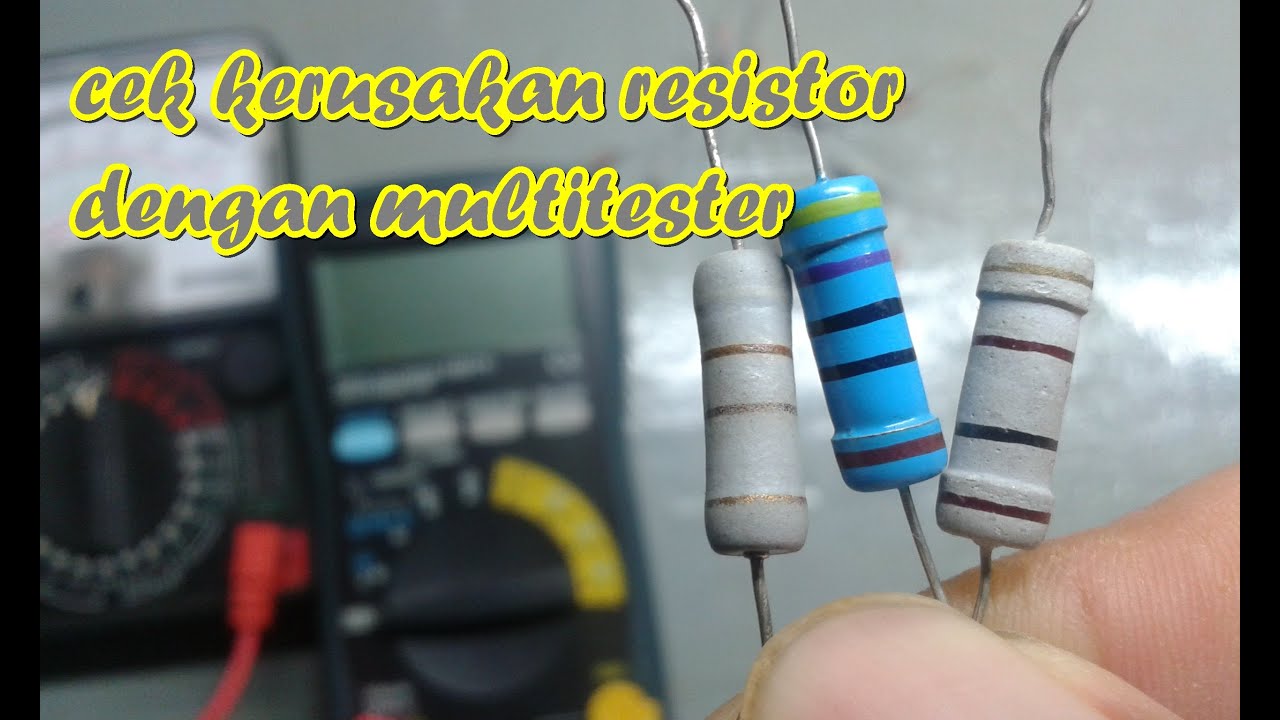 cara mengetahui resistor yang kondisinya rusak