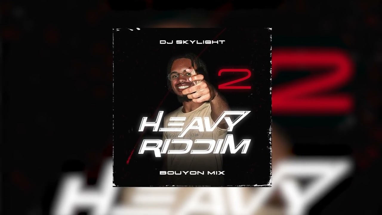 DJ SKYLIGHT - HEAVY RIDDIM 2 (BOUYON MIX 2025)