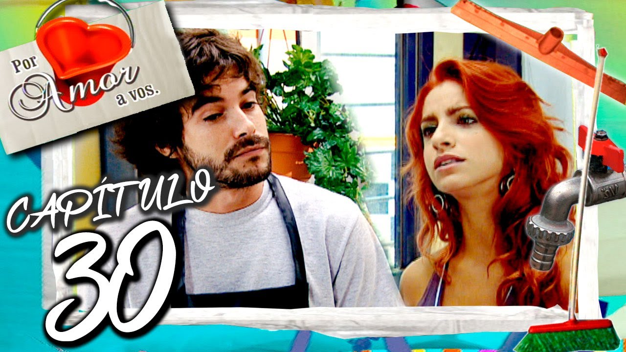 POR AMOR A VOS  - Capítulo 30