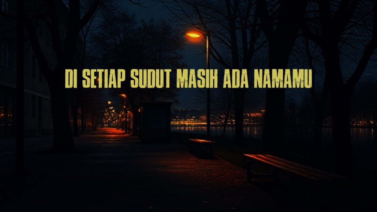 Kemana Pun Pergi, Kamu Masih Ada | Lagu Sedih Tentang Kenangan Cinta