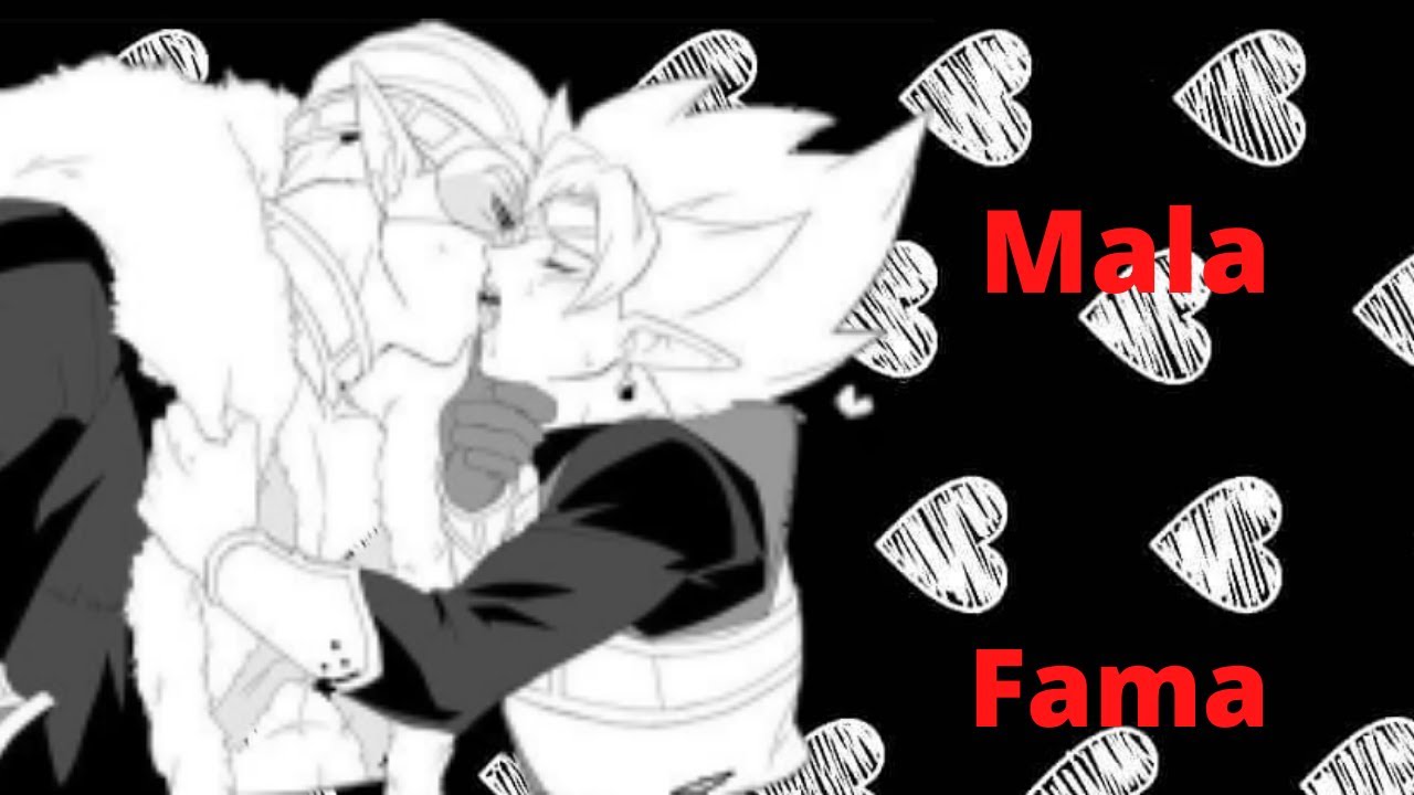 Mala Fama ❤️ Zamasu ❤️