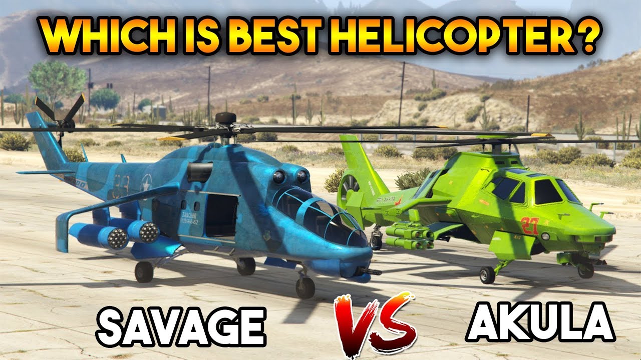 GTA 5 ONLINE : AKULA VS SAVAGE ( KT&Oacute;RY JEST NAJLEPSZYM HELIKOPTEREM? )