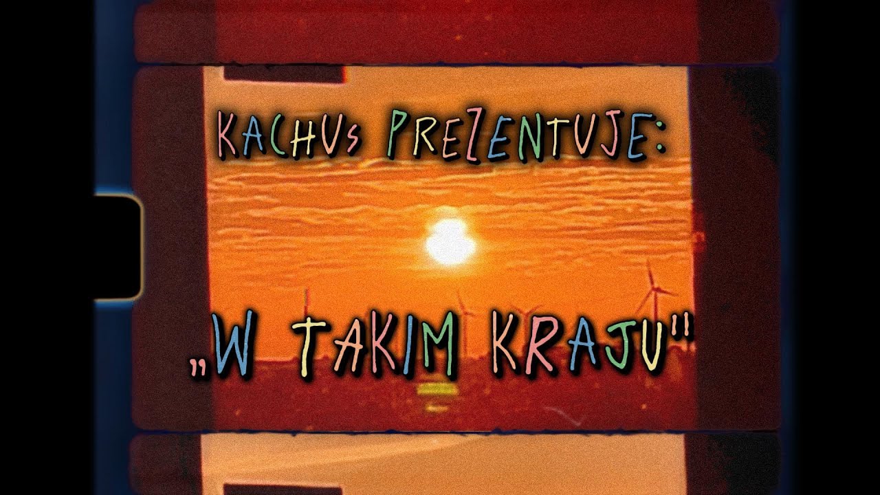 Kachus - w takim kraju (Official Video)