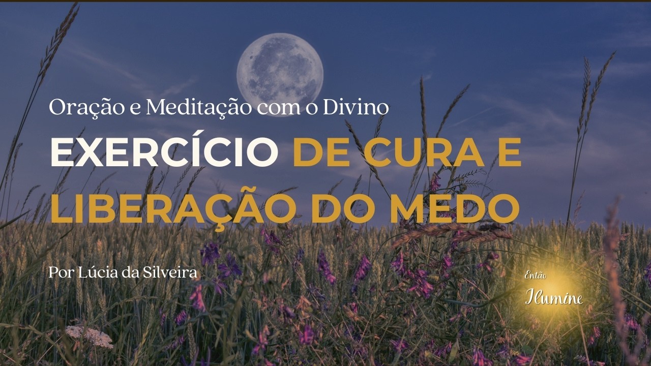 EXERCÍCIO GUIADO DE CURA E LIBERAÇÃO DE MEDO 432hrz + 528hr z