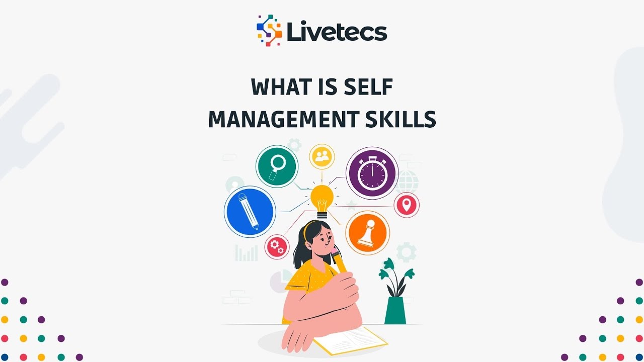 What is Self Management Skills? | Livetecs