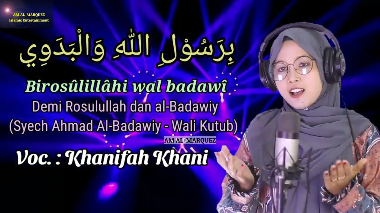 Sholawat Merdu Penambah Semangat - Birosulillahi Wal Badawi - Khanifah Khani - Lirik dan Terjemah