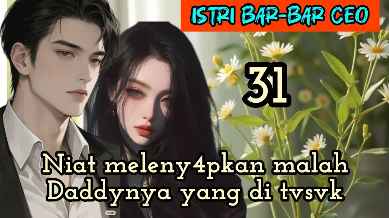 Part:31 Niat meleny4pkan malahDaddynya yang di tvsvk.
