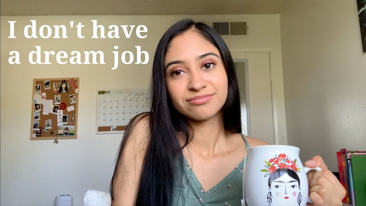 I don't have a dream job (and I don't think I ever will)