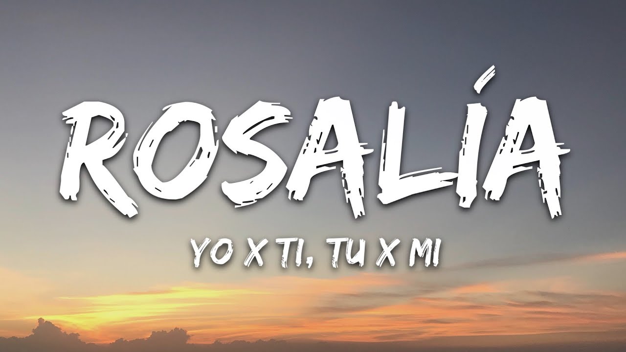 ROSAL&Iacute;A, Ozuna - Yo x Ti, Tu x Mi (Letra / Lyrics)