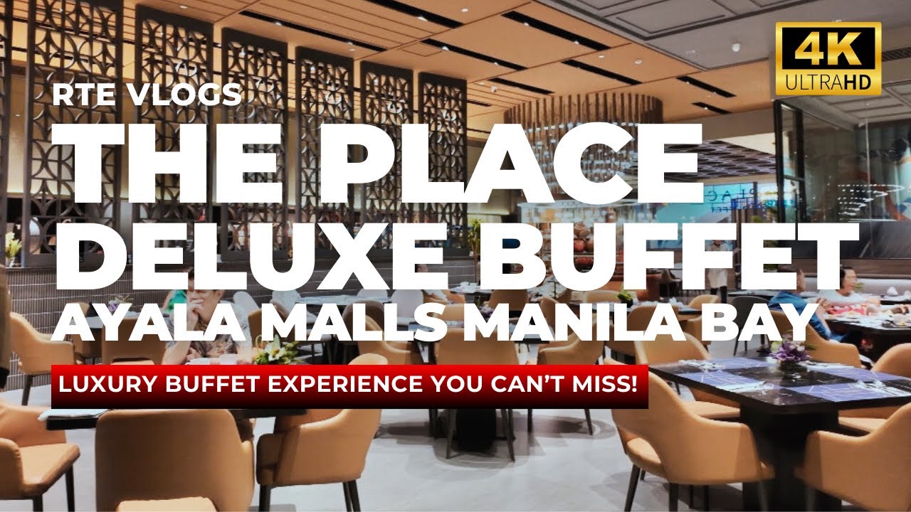 The Place Deluxe Buffet at Ayala Malls Manila Bay | Full [4K] Walkthrough &mdash; Is It Worth the Hype?