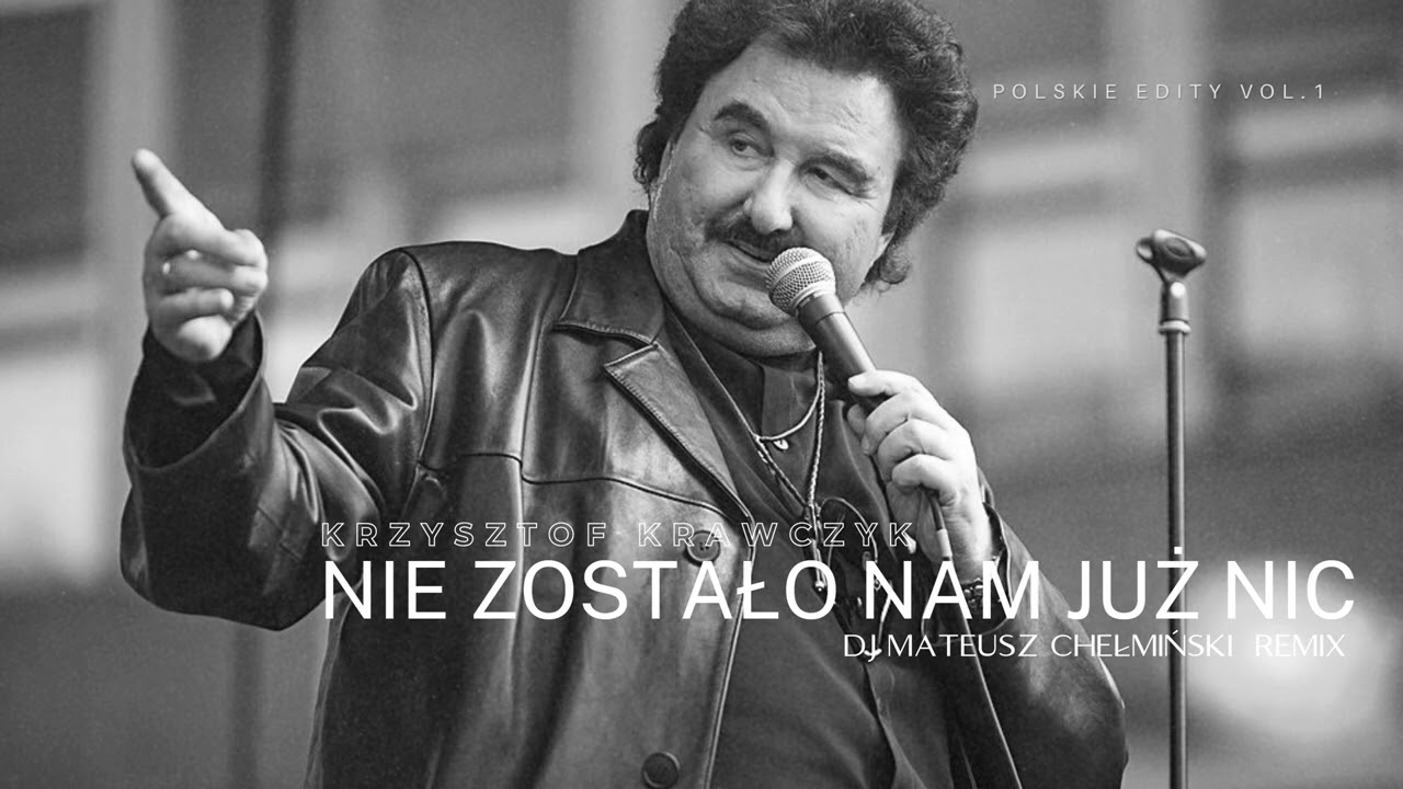 Krzysztof Krawczyk - Nie zostało Nam już nic ( DJ MATEUSZ CHEŁMIŃSKI REMIX ) | ODKURZONY HIT!