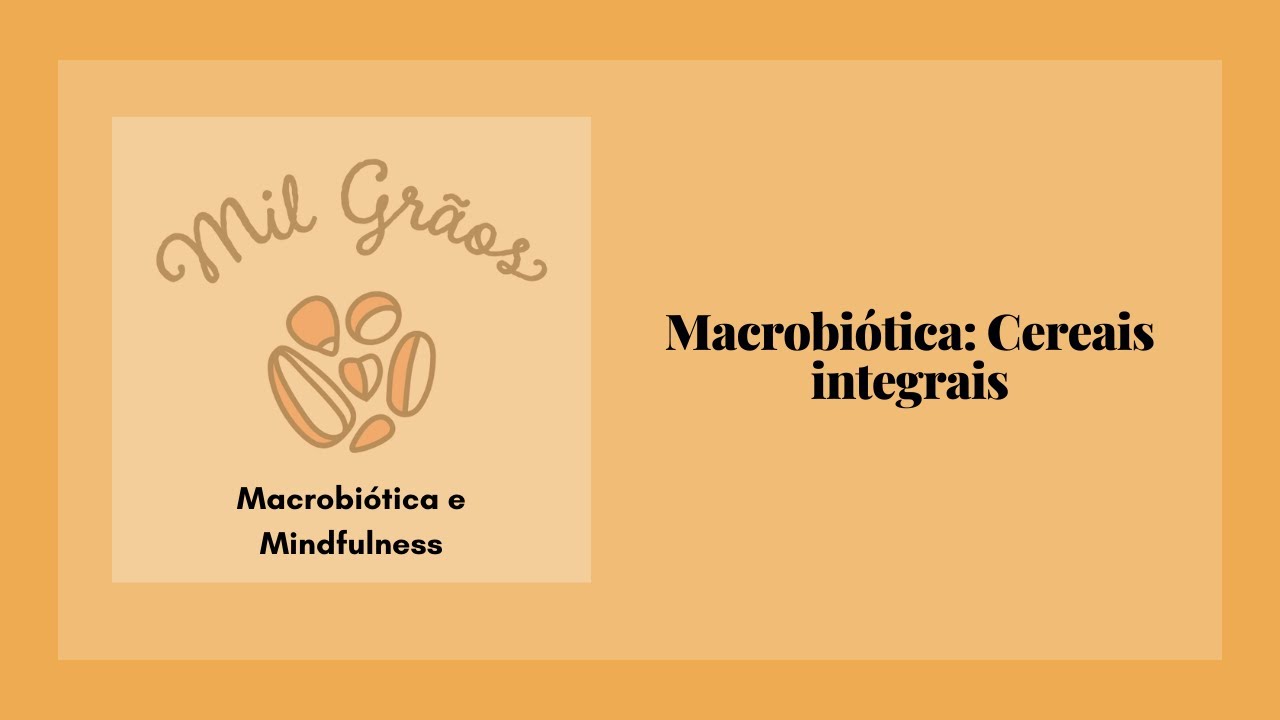 Macrobiótica: Cereais Integrais