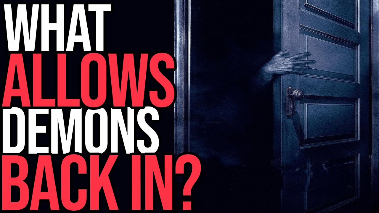 WHAT ALLOWS DEMONS BACK IN?