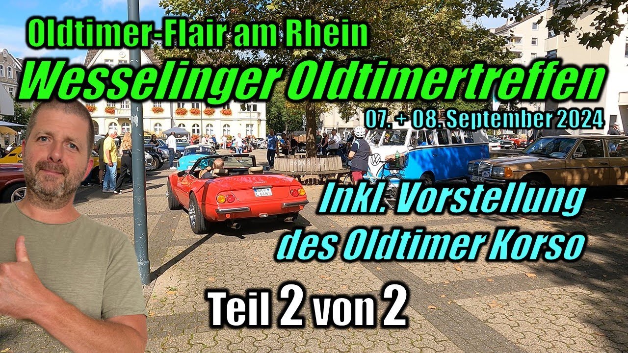 Wesselinger Oldtimertreffen TEIL 2 von 2 - inkl. Oldtimer-Korso - Wesseling 07.+08.09.2024 - XXL-Vid