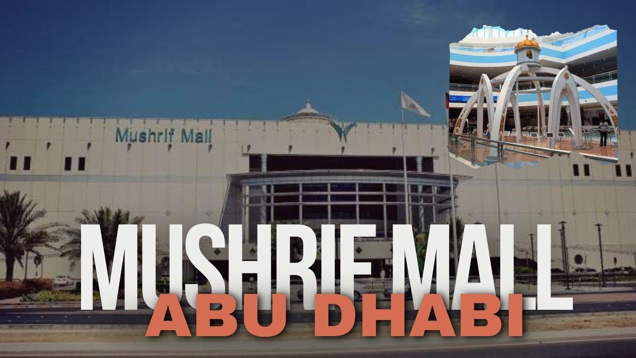 Mushrif Mall Magic: Your Ultimate Abu Dhabi Shopping  and tour !