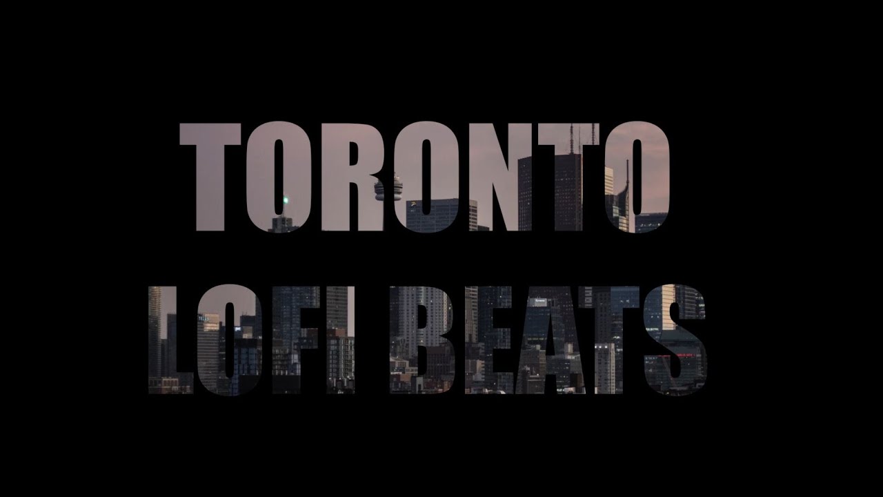 4k Toronto | Lofi Beats
