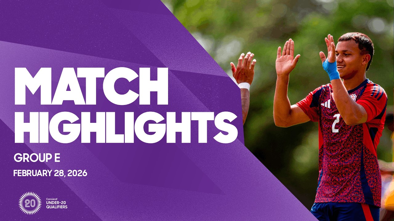 Group E Highlights, February 28 | 2026 Concacaf Men's Under-20 Qualifiers