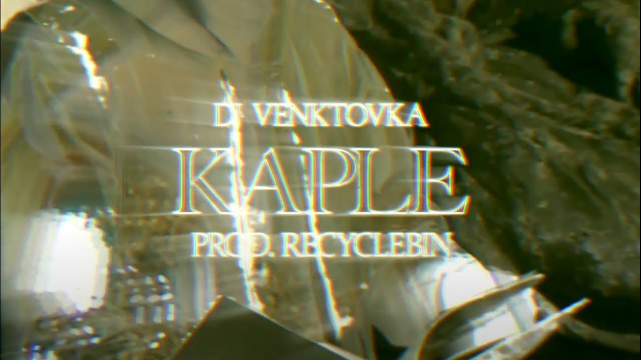 DJ VENKTOVKA &mdash; KAPLE  prod. RECYCLEBIN | OFFICIAL KLIP