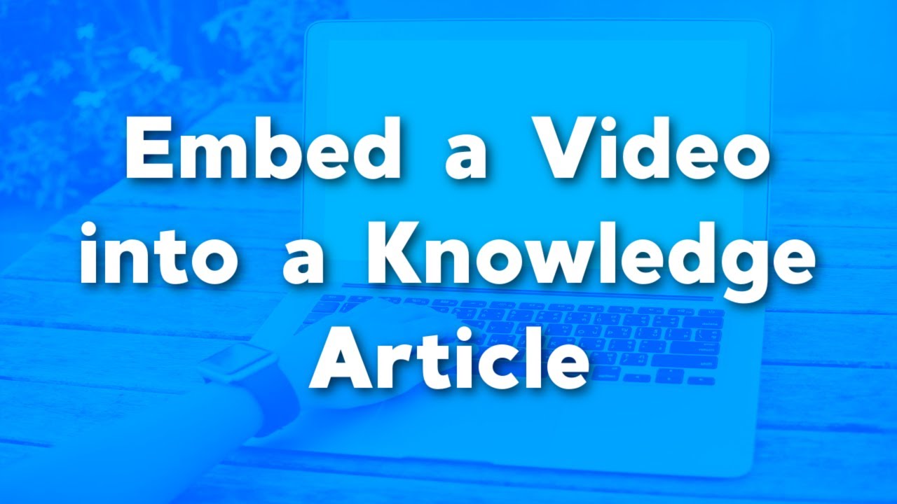 How to Embed a Video into a Knowledge Article in Salesforce | Salesforce Knowledge Tutorials